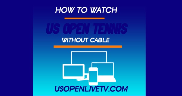 how-to-watch-us-open-tennis-live-stream-without-cable-tv